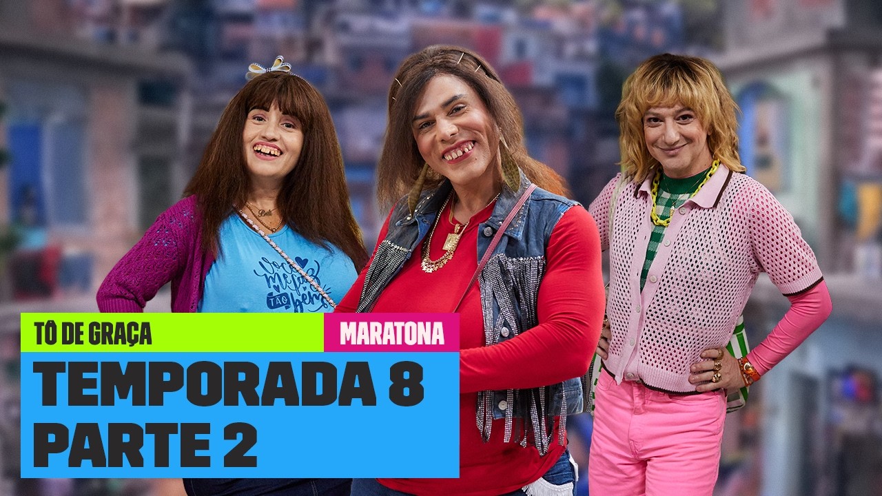 MARATONE a SEGUNDA PARTE DA 8ª TEMPORADA! | Tô de Graça | Multishow