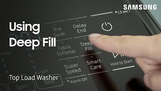 How to use the Deep Fill feature on your Top Load Washing Machine | Samsung US