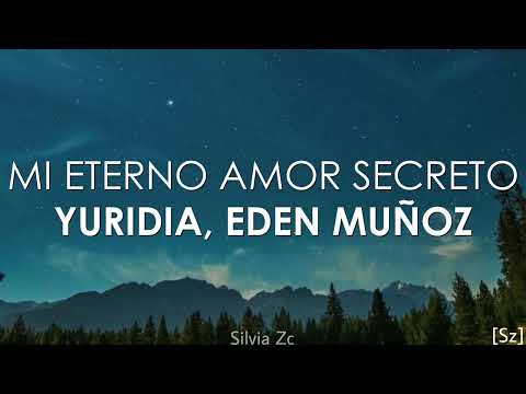 Yuridia, Eden Muñoz - Mi Eterno Amor Secreto (Letra)