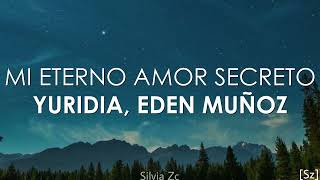 Yuridia, Eden Muñoz - Mi Eterno Amor Secreto (Letra)