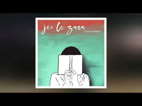 Aseem Sharma Jee Le Zara...