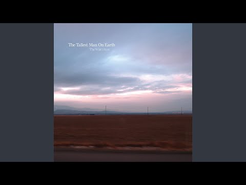 Love Is All - The Tallest Man on Earth