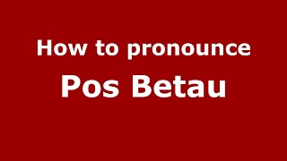 How to pronounce Pos Betau