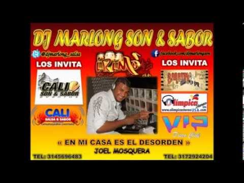 En mi casa es el desorden   Joel Mosquera   DJ Marlong Son y Sabor 2013
