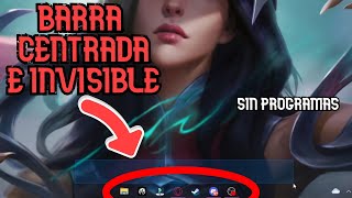 Cómo CENTRAR y poner INVISIBLE la BARRA de tareas SIN programas | Windows 10