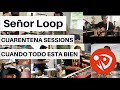 Señor Loop - Cuando todo está bien (Cuarentena Sessions) #QuédateEnCasa #Conmigo