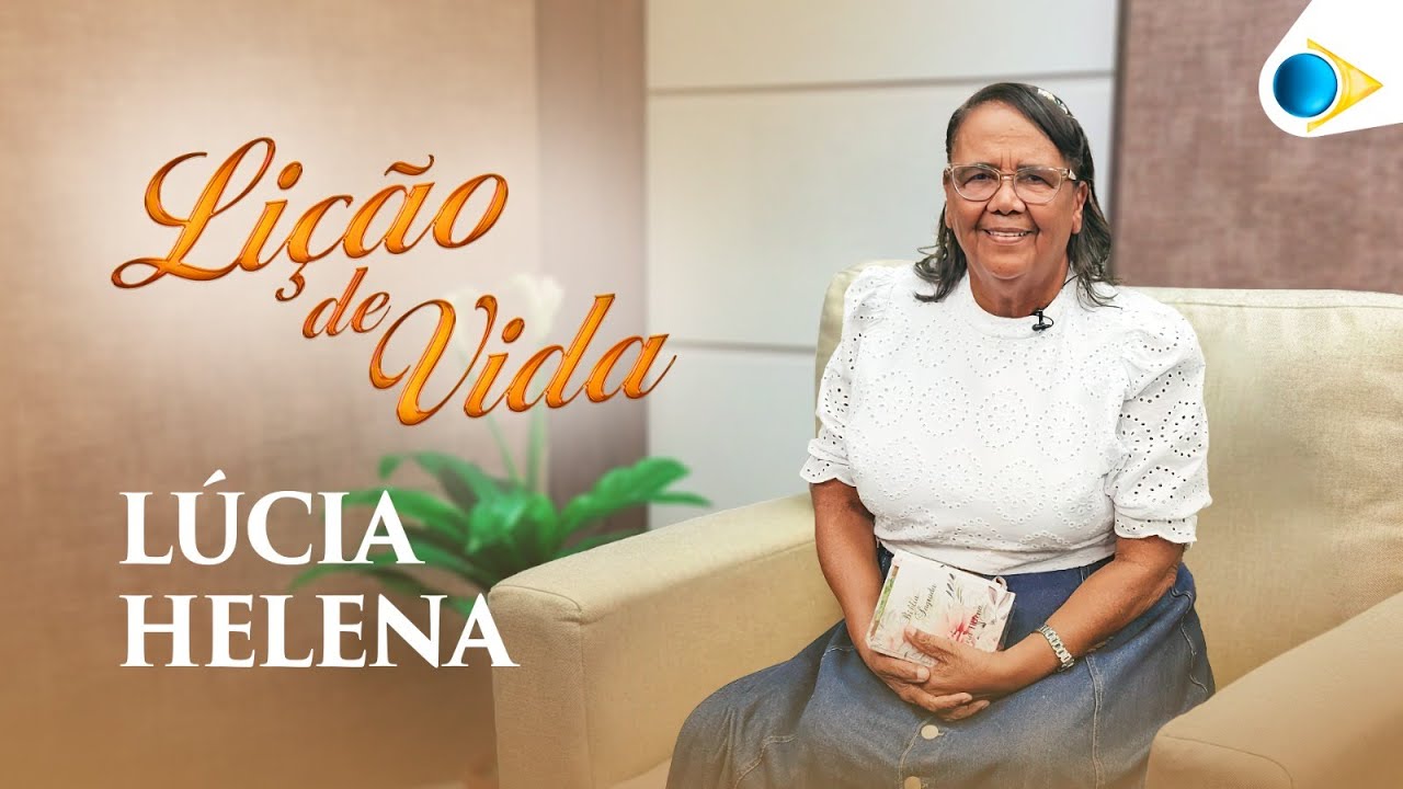 Lúcia Helena | Lição de Vida
