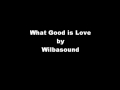 What Good is Love by Wilbasound/ Chasing Highs ...