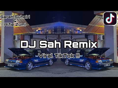 DJ Sah Remix Viral TikTok (Sarah Suhairi & Alfie Zumi) - Semporna BreakLatin Remix
