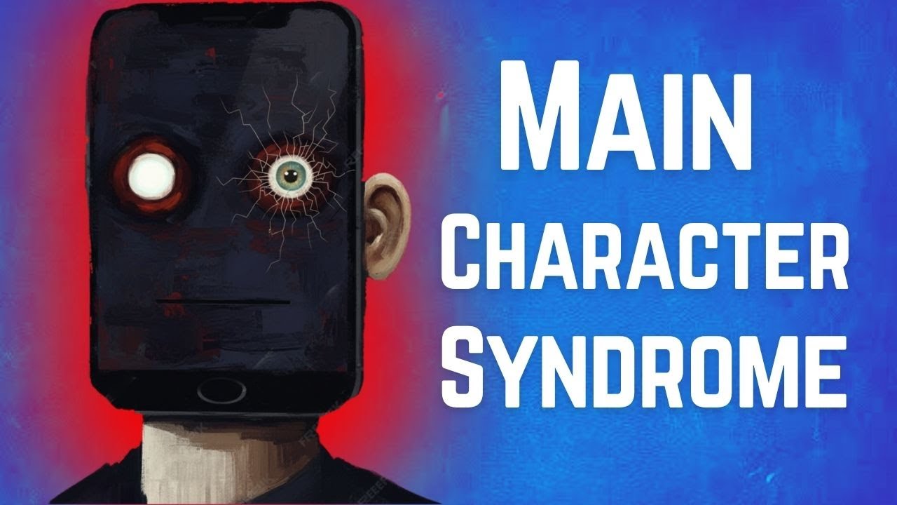 The Psychology of People With Main Character Syndrome