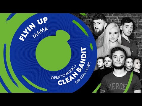 Flyin Up —  Mama (Open to Music x Clean Bandit —  Official Cover)