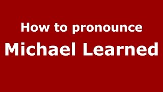 How to pronounce Michael Learned
