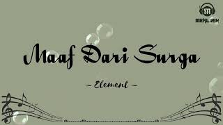 Download lagu Maaf Dari Surga - Element (Lirik Lagu) mp3