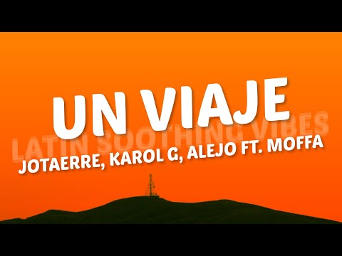 Jotaerre, KAROL G, Alejo ft. Moffa - Un Viaje (Letra)