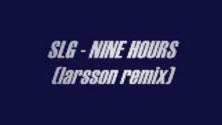 SLG - Nine hours (larsson remix)