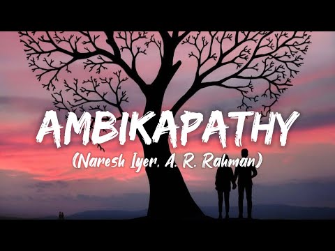 Ambikapathy Song (Lyrics) - Naresh Iyer, A. R. Rahman