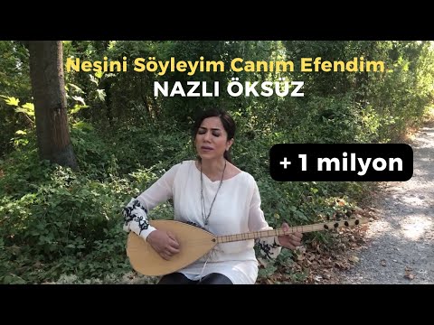 Nesini Söyleyim Canım Efendim - NAZLI ÖKSÜZ #deyiş #türkü #sivas