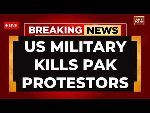 Pakistan Unrest LIVE News: US Military Kills Pakistan Protestors LIVE | US Military News LIVE
