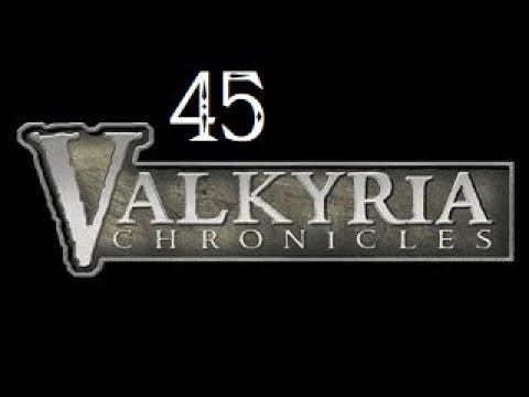 Let's FIRST PLAY Valkyria Chronicles - Part 45 - Better Off Ted