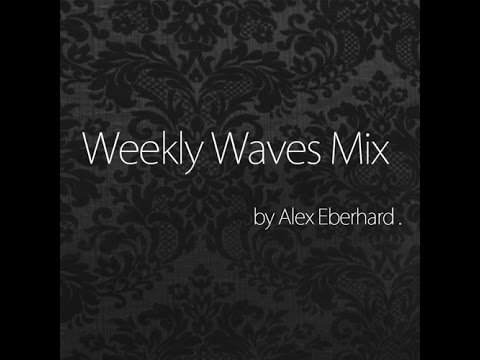 [Mixtape] Weekly Waves Mix by Alex Eberhard