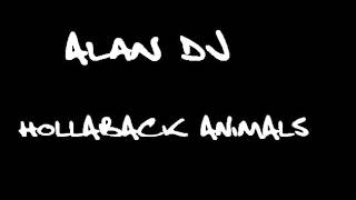 Alan DJ   Hollaback animals