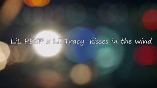 LiL PEEP x Lil Tracy – kisses in the wind [LYRICS] + [RUS SUB]