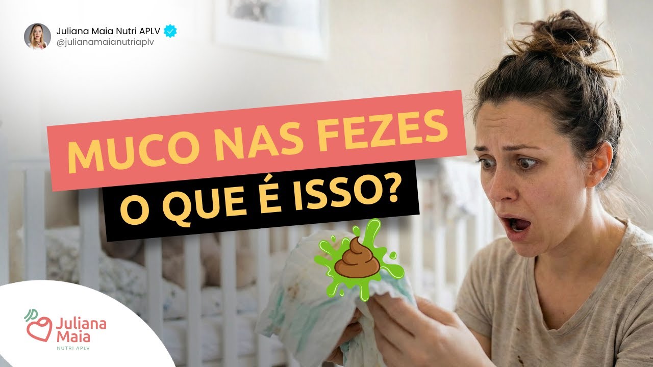 MUCO NAS FEZES em crianças com APLV, o que é isso?