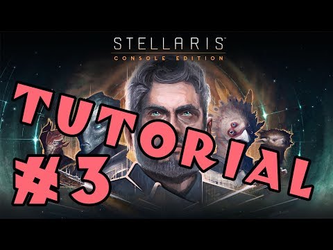 Stellaris: Console Edition - A tutorial for complete beginners! - Part 3