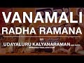 Official Video Vanamali Radha Ramana Vid Udayalur Kalyana Raman Beautywallspot Com