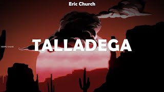 Eric Church ~ Talladega # lyrics