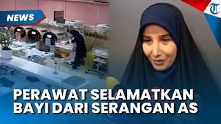 REKAMAN CCTV Aksi Heroik Perawat di Iran Selamatkan Bayi dari Ruangan yang Dekat Serangan AS