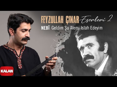Nebî - Geldim Şu Alemi Islah Edeyim I Feyzullah Çınar Eserleri 2 © 2025 Kalan Müzik