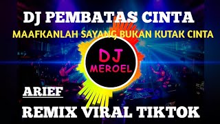 Download lagu DJ PEMBATAS CINTA VIRAL TIKTOK MAAFKANLAH SAYANG BUKAN KUTAK CINTA FULL BASS 2022 mp3