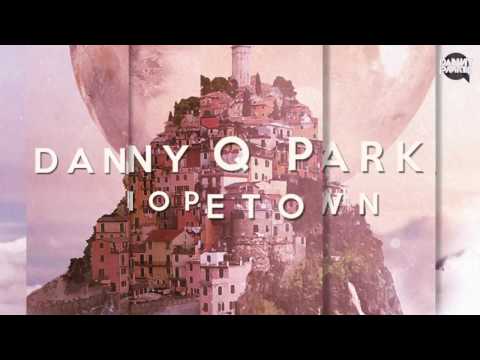 Danny Q Parker - Hopetown (Original Mix) [FREE DOWNLOAD]