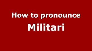How to pronounce Militari