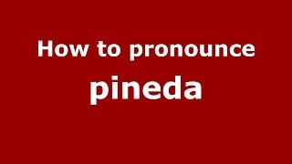 How to pronounce Pineda