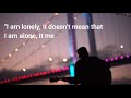 I Am Lonely Whatsapp Status Job Less Alone Quotes