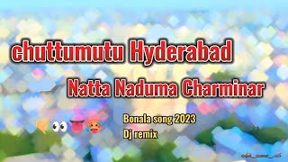 Download lagu chuttumutu Hyderabad natta Naduma Charminar bonala song dj remix 2023 hd video #bonalu #potharaj#hyd mp3