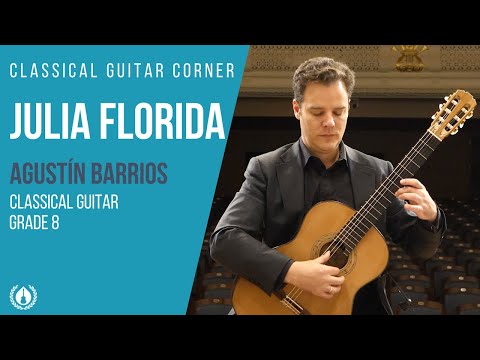 Julia Florida by Agustín Barrios Mangoré - Grade 8 Repertoire for Classical Guitar