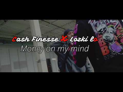 Cash Finesse X Lozki Lo -“Money on My Mind”(Official Video)