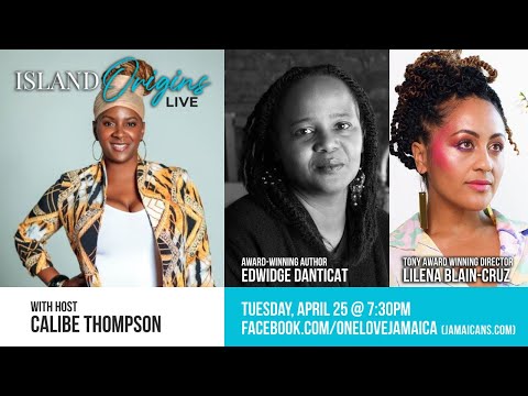 Island Origins Live on Jamaicans.com feat. Author Edwidge Danticat and Director Lilena Blain Cruz