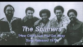 The Spinners - How Could I Let You Get Away (1972)