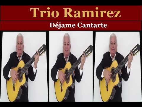 Trio Ramirez Déjame Cantarte
