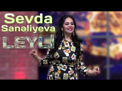 Sevda Sanəliyeva - Leyli