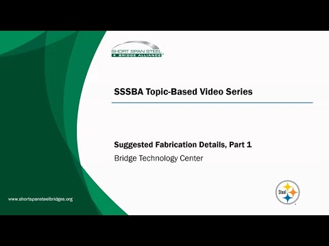 Video: Suggested Fabrication Details, Part 1 - Short Span Steel Bridges