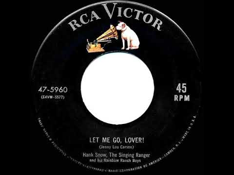 1955 Hank Snow - Let Me Go, Lover! (a #1 C&W hit)