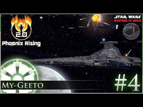 My-Geeto [ Empire ] Star Wars: Empire at War Mod - Phoenix Rising 2.0 -  Ep 4