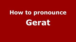 How to pronounce Gerat