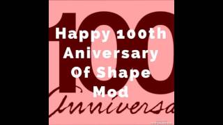 Shape Mod 100th Aniversary