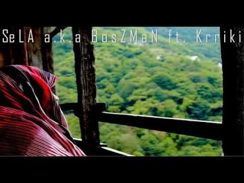 sela a.k.a Bos ZMAN ft. krriki Rruga Gurbetit